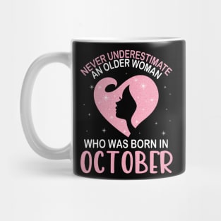 Never Underestimate An Older Woman Who Was Born In October Happy Birthday To Me Nana Mom Daughter Mug